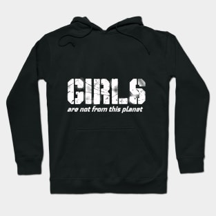 girles are not from this planet Hoodie